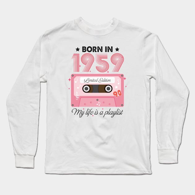 1959 Vintage, 1959 Birthday, 65th Birthday, My Life Is A Playlist Long Sleeve T-Shirt by artbyhintze